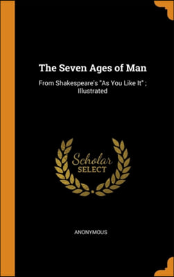 THE SEVEN AGES OF MAN: FROM SHAKESPEARE'