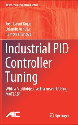 Industrial Pid Controller Tuning: With a Multiobjective Framework Using Matlab(r)