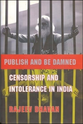 Publish and Be Damned: Censorship and Intolerance in India