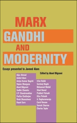 Marx, Gandhi and Modernity – Essays Presented to Javeed Alam