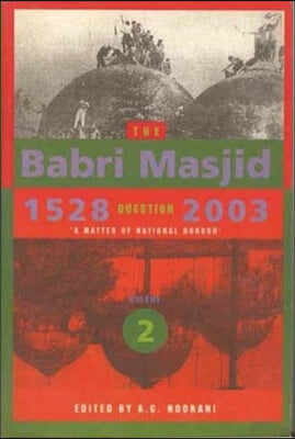 The Babri Masjid Question, 1528-2003: &#39;A Matter of National Honour&#39;