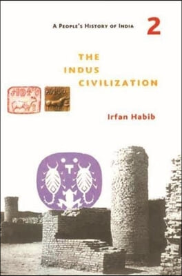 A People&#39;s History of India 2: The Indus Civilization