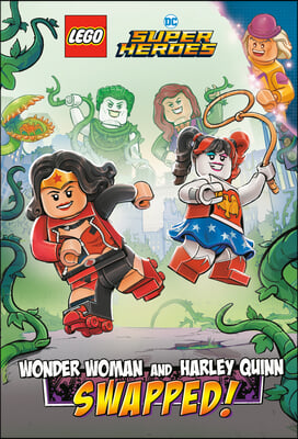 Wonder Woman and Harley Quinn: Swapped! (Lego DC Comics Super Heroes Chapter Book #2)