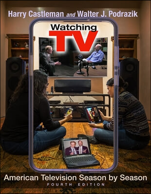 Watching TV: American Television Season by Season, Fourth Edition