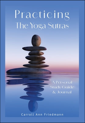 Practicing the Yoga Sutras: A Personal Study Guide &amp; Journal