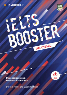 Cambridge English Exam Boosters Ielts Booster Academic with Photocopiable Exam Resources for Teachers: Comprehensive Exam Practice for Students