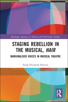 Staging Rebellion in the Musical, Hair