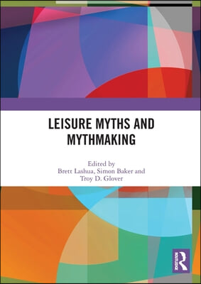 Leisure Myths and Mythmaking