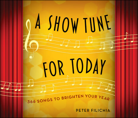 A Show Tune for Today: A Musical Theater Song for Each Day of the Year