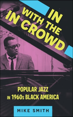 In with the in Crowd: Popular Jazz in 1960s Black America