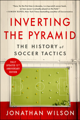 Inverting the Pyramid: The History of Soccer Tactics