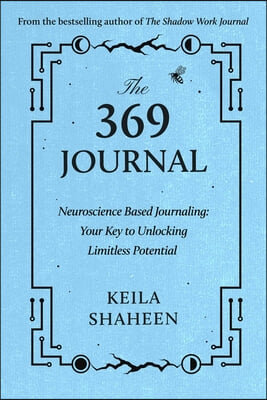 The 369 Journal: Neuroscience-Based Journaling: Your Key to Unlocking Limitless Potential with Numerology