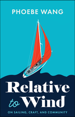 Relative to Wind: On Sailing, Craft, and Community