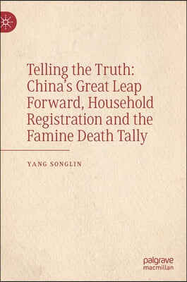 Telling the Truth: China's Great Leap Forward, Household Registration and the Famine Death Tally