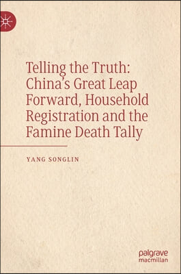 Telling the Truth: China&#39;s Great Leap Forward, Household Registration and the Famine Death Tally