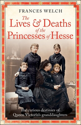 The Lives and Deaths of the Princesses of Hesse