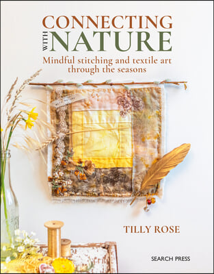 Connecting with Nature: Mindful Stitching and Textile Art Through the Seasons