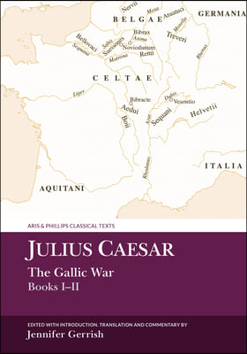 Julius Caesar: The Gallic War Books I-II