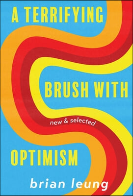 A Terrifying Brush with Optimism: New and Selected Stories