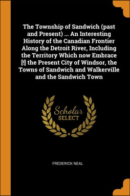 THE TOWNSHIP OF SANDWICH  PAST AND PRESE
