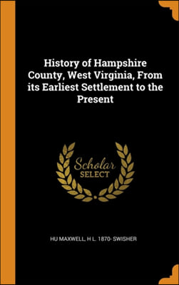 HISTORY OF HAMPSHIRE COUNTY, WEST VIRGIN
