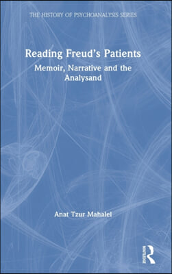 Reading Freud's Patients: Memoir, Narrative and the Analysand
