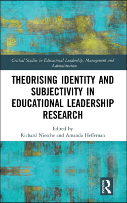 Theorising Identity and Subjectivity in Educational Leadership Research