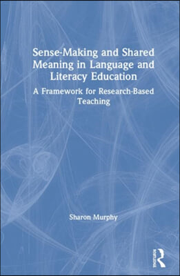 Sense-Making and Shared Meaning in Language and Literacy Education: Designing Research-Based Literacy Programs for Children