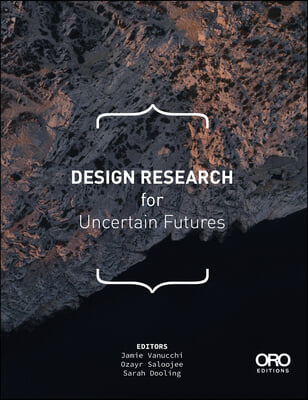 Design Research for Uncertain Futures