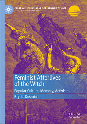 Feminist Afterlives of the Witch: Popular Culture, Memory, Activism