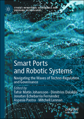 Smart Ports and Robotic Systems: Navigating the Waves of Techno-Regulation and Governance