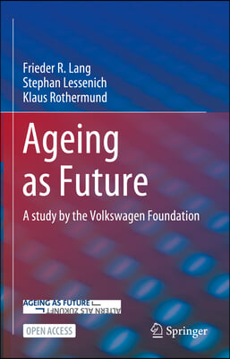 Ageing as Future: A Study by the Volkswagen Foundation