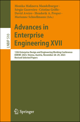 Advances in Enterprise Engineering XVII: 13th Enterprise Design and Engineering Working Conference, Edewc 2023, Vienna, Austria, November 27-28, 2023,