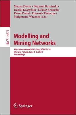 Modelling and Mining Networks: 19th International Workshop, Waw 2024, Warsaw, Poland, June 3-6, 2024, Proceedings