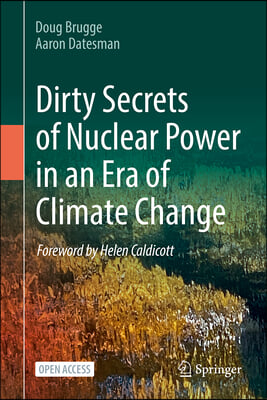 Dirty Secrets of Nuclear Power in an Era of Climate Change