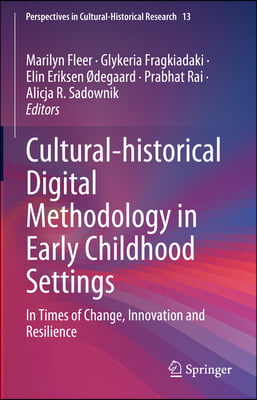 Cultural-Historical Digital Methodology in Early Childhood Settings: In Times of Change, Innovation and Resilience