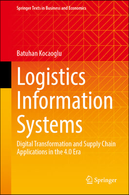 Logistics Information Systems: Digital Transformation and Supply Chain Applications in the 4.0 Era