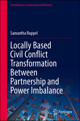 Locally Based Civil Conflict Transformation Between Partnership and Power Imbalance