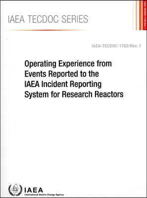 Operating Experience from Events Reported to the IAEA Incident Reporting System for Research Reactors: IAEA Tecdoc Series No. 1762/Rev. 1