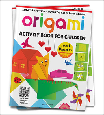 Origami: Step-By-Step Introduction to the Art of Paper-Folding: Level 1: Beginners