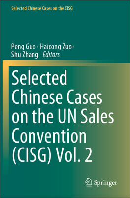 Selected Chinese Cases on the Un Sales Convention (Cisg) Vol. 2
