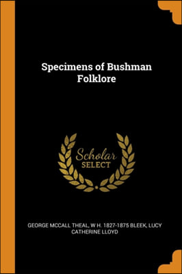 SPECIMENS OF BUSHMAN FOLKLORE