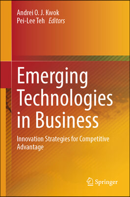 Emerging Technologies in Business: Innovation Strategies for Competitive Advantage