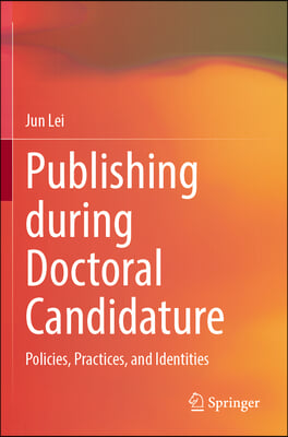 Publishing During Doctoral Candidature: Policies, Practices, and Identities