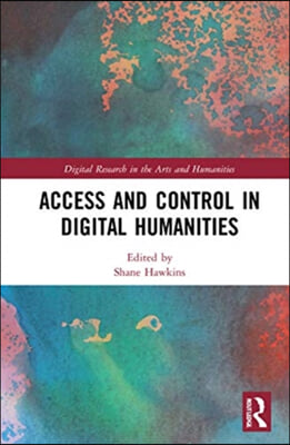 Access and Control in Digital Humanities