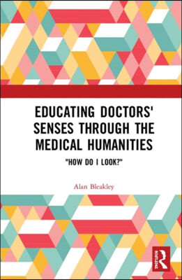 Educating Doctors' Senses Through The Medical Humanities