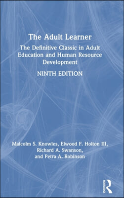 The Adult Learner: The Definitive Classic in Adult Education and Human Resource Development
