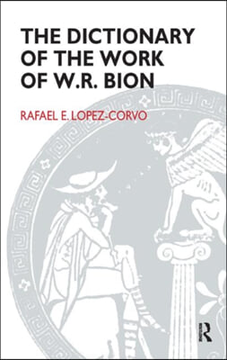 The Dictionary of the Work of W.R. Bion