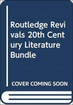 Routledge Revivals 20th Century Literature Bundle