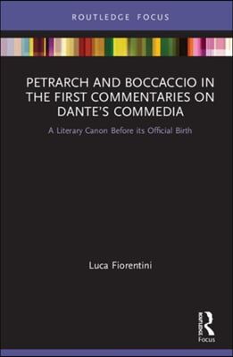 Petrarch and Boccaccio in the First Commentaries on Dante’s Commedia